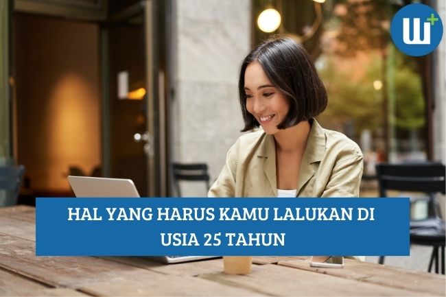 Hal yang Harus Kamu Lakukan di Usia 25 tahun